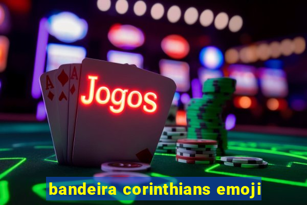 bandeira corinthians emoji